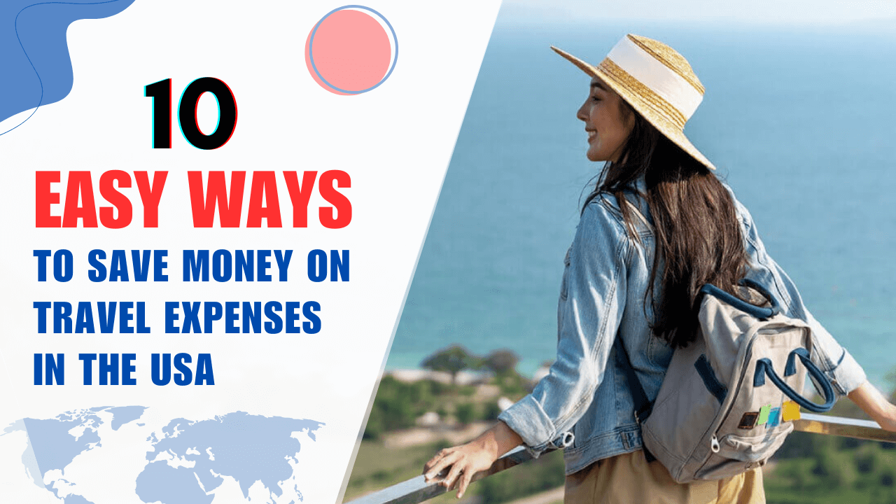 10 Easy Ways to Save Money on Travel Expenses in the USA