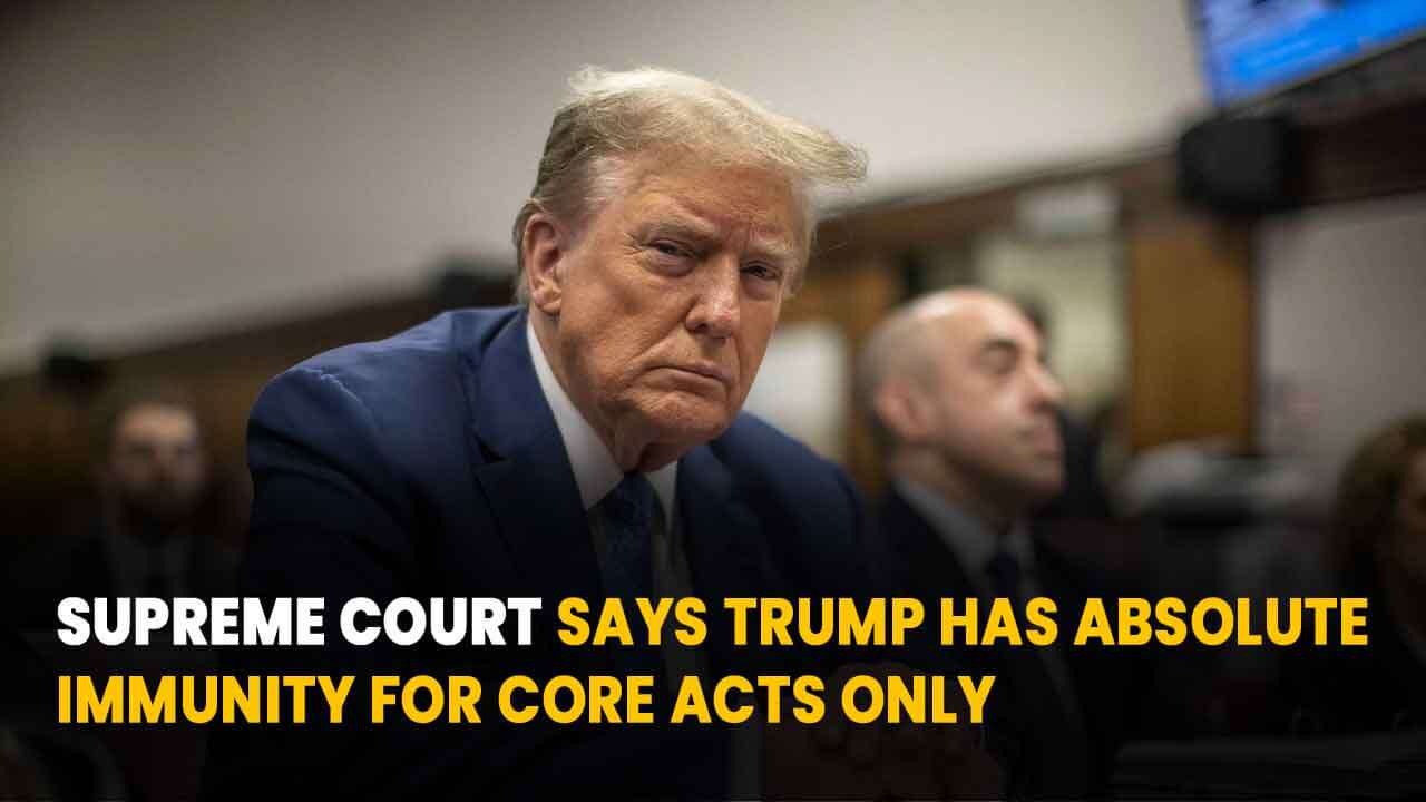 Supreme Court Says Trump Has Absolute Immunity For Core Acts Only