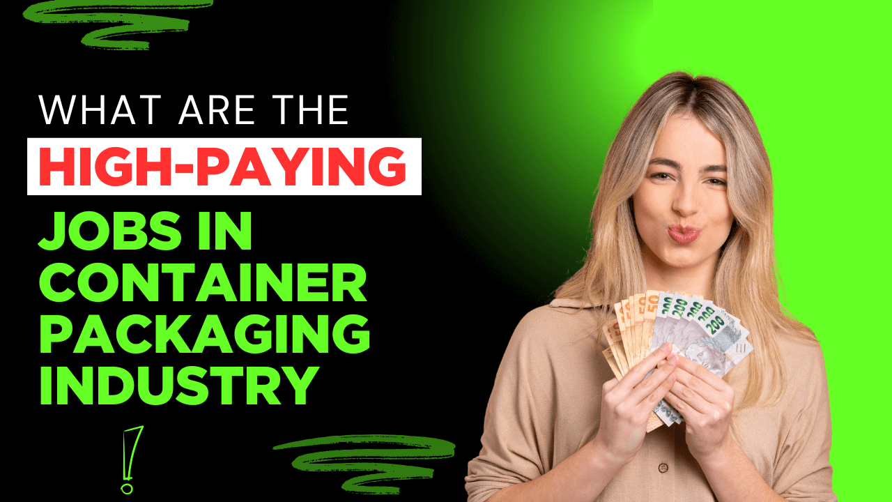 What are the High-Paying Jobs in Container and packaging industry?