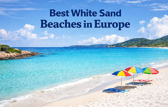15 Best White Sand Beaches in Europe for Beach Lovers