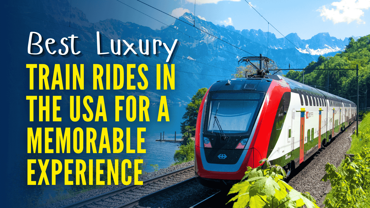 Best Luxury Train Rides in the USA for a Memorable Experience