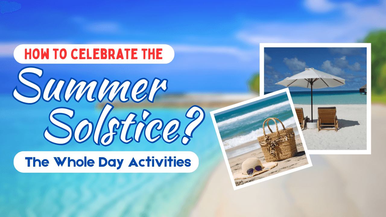 How to Celebrate the Summer Solstice? The Whole Day Activities
