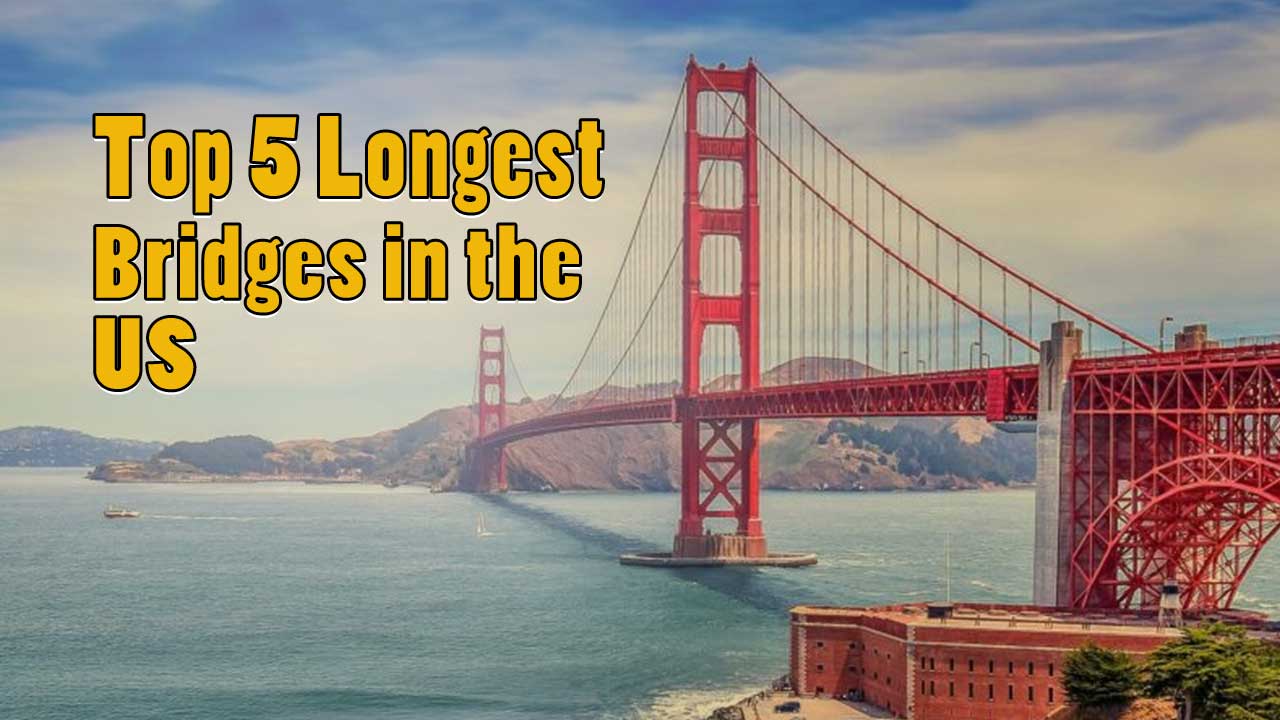 Explore the Top 5 Longest Bridges in the US